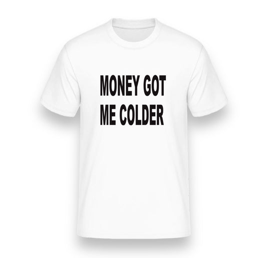 Money got me colder Shirt